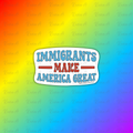 Immigrants Make America Great Sticker