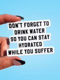 Don't Forget To Drink Water Sticker