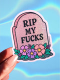 RIP My Fucks Sticker